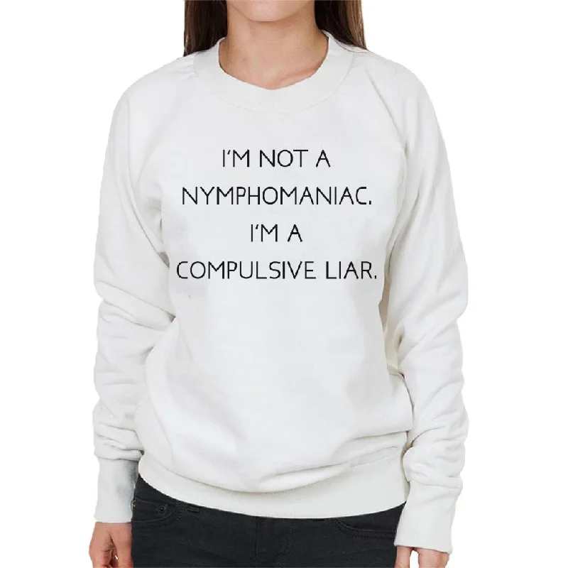 The Breakfast Club Im Not A Nymphomaniac Im A Compulsive Liar Women's Sweatshirt Cozy Hoodies & Sweatshirts